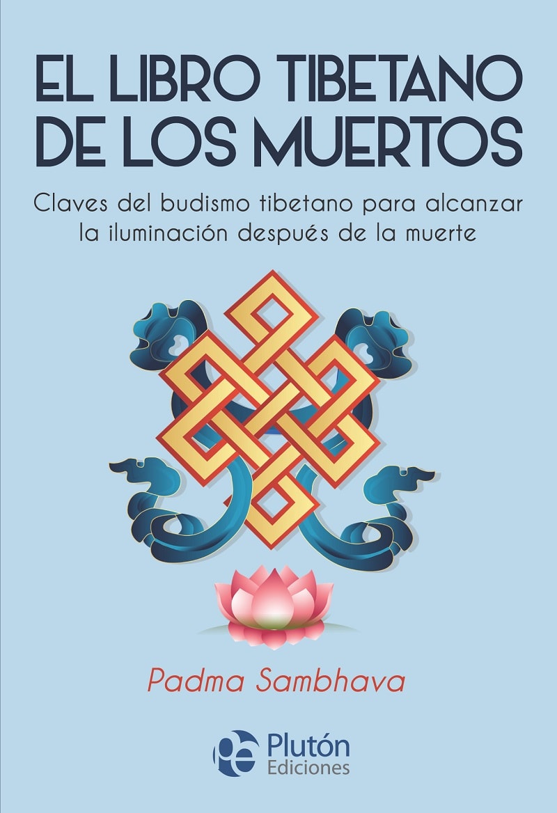 El libro tibetano de los muertos: Claves del budismo tibetano para alcanzar la iluminación después de la muerte. (Spanish Edition)1