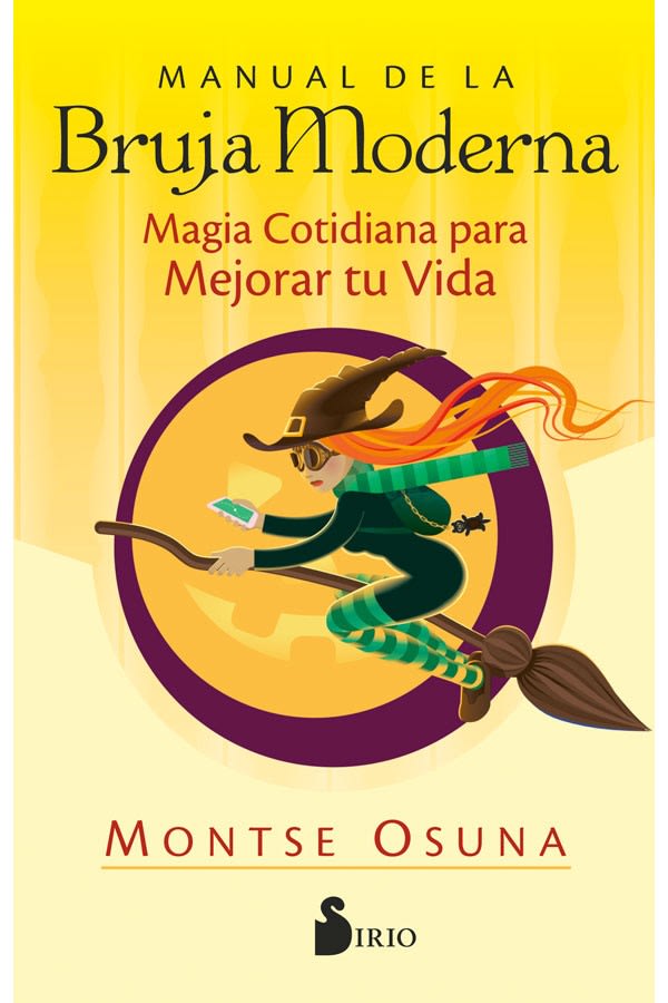 Manual de la bruja moderna Magia cotidiana para mejorar tu Vida1