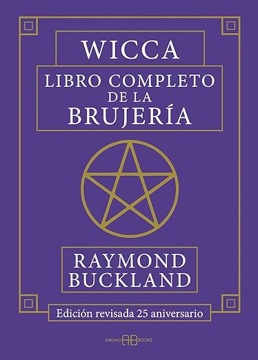 Wicca, Libro Completo de la Brujería - Edición Revisada 25 Aniversario1