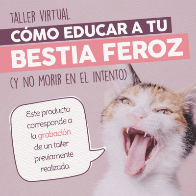 Taller - Cómo Educar a tu Bestia Feroz