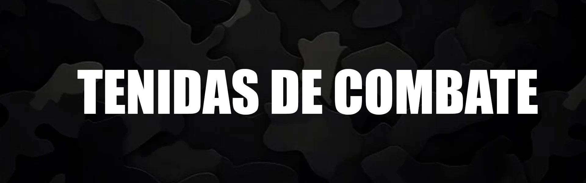 TENIDAS DE COMBATE 