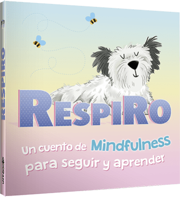 RESPIRO UN CUENTO DE MINDFULNESS PARA SEGUIR Y APRENDER