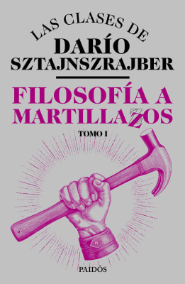 FILOSOFÍA A MARTILLAZOS. TOMO 1