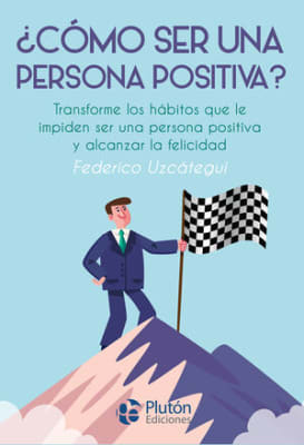 ¿CÓMO SER UNA PERSONA POSITIVA?