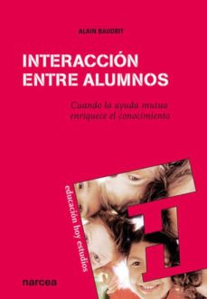 INTERACCION ENTRE ALUMNOS: CUANDO  LA AYUDA MUTUA ENRIQUECE EL CONOCIMIENTO