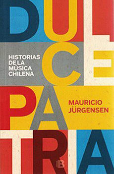 DULCE PATRIA HISTORIAS DE LA MÚSICA CHILENA