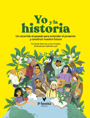 YO Y LA HISTORIA : UN RECORRIDO AL  PASADO PARA ENTENDER EL PRESENTE Y CONSTRUIR NUESTRO FUTURO
