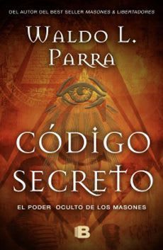 CÓDIGO SECRETO. EL PODER OCULTO DE LOS MASONES