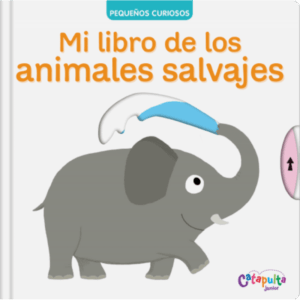 PEQUEÑOS CURIOSOS: MI LIBRO DE LOS ANIMALES SALVAJES