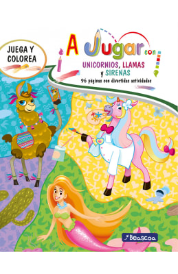 A JUGAR CON UNICORNIOS, LLAMAS Y SIRENAS