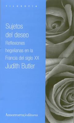 SUJETOS DEL DESEO. REFLEXIONES HEGELIANAS EN LA FRANCIA DEL SIGLO XX