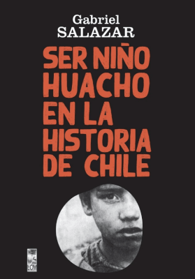 SER NIÑO HUACHO EN LA HISTORIA DE CHILE