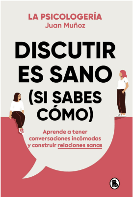 DISCUTIR ES SANO (SI SABES CÓMO)