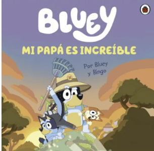 BLUEY. MI PAPA ES INCREIBLE