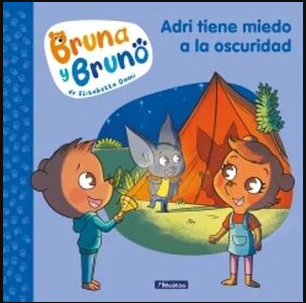 ADRI TIENE MIEDO A LA OSCURIDAD (BRUNA Y BRUNO #1)