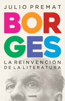 BORGES: LA REINVENCIÓN DE LA LITERATURA