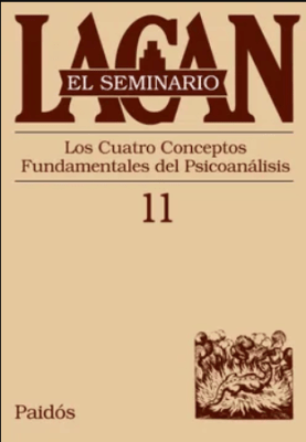 EL SEMINARIO. LIBRO 11: LOS CUATRO CONCEPTOS FUNDAMENTALES DEL PSICOANÁLISIS