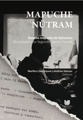 MAPUCHE NUTRAM. RELATOS MAPUCHE DE GALVARINO