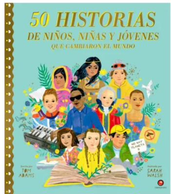 50 HISTORIAS DE NIÑOS, NIÑAS Y JÓVENES QUE CAMBIARON EL MUNDO