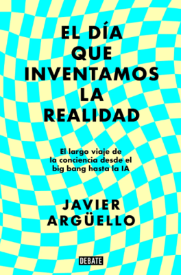 EL DÍA QUE INVENTAMOS LA REALIDAD