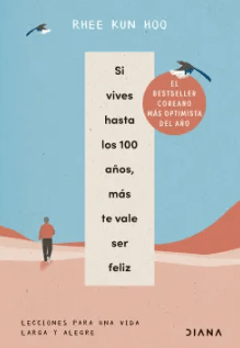 SI VIVES HASTA LOS 100 AÑOS, MAS TE VALE SER FELIZ