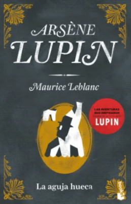 ARSENE LUPIN. LA AGUJA HUECA
