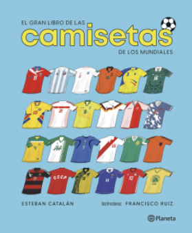 EL GRAN LIBRO DE LAS CAMISETAS DE LOS MUNDIALES