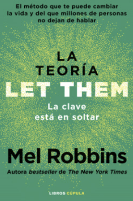 LA TEORIA LET THEM. LA CLAVE ESTA EN SOLTAR