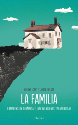 LA FAMILIA. COMPRENSIÓN DINÁMICA E INTERVENCIONES TERAPÉUTICAS