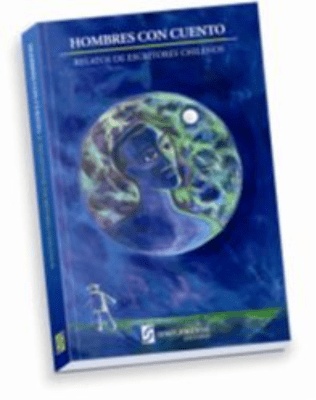 HOMBRES CON CUENTO: RELATOS DE ESCRITORES CHILENOS
