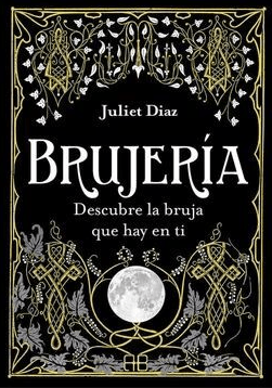 BRUJERÍA. DESCUBRE LA BRUJA QUE HAY EN TI