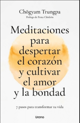 MEDITACIONES PARA DESPERTAR EL CORAZÓN Y CULTIVAR EL AMOR Y LA BONDAD
