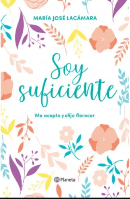 SOY SUFICIENTE: ME ACEPTO Y ELIJO FLORECER