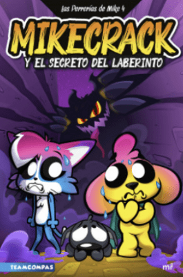 LAS PERRERÍAS DE MIKE 4: MIKECRACK Y EL SECRETO DEL LABERINTO