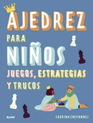 AJEDREZ PARA NIÑOS. JUEGOS, ESTRATEGÍAS Y TRUCOS
