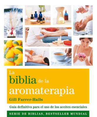 LA BIBLIA DE LA AROMATERAPIA