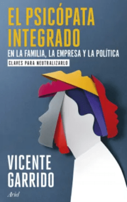 EL PSICÓPATA INTEGRADO EN LA FAMILIA, LA EMPRESA Y LA POLÍTICA