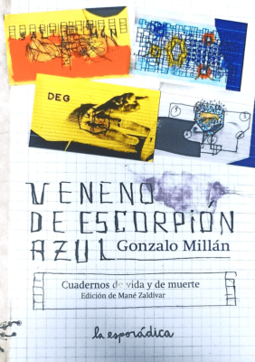 VENENO DE ESCORPIÓN AZUL. CUADERNOS DE VIDA Y DE MUERTE
