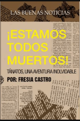 LAS BUENAS NOTICIAS ¡ESTAMOS TODOS MUERTOS! TÁNATOS, UNA AVENTURA INOLVIDABLE