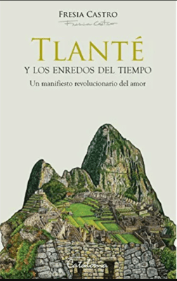 TLANTÉ Y LOS ENREDOS DEL TIEMPO, UN MANIFIESTO REVOLUCIONARIO