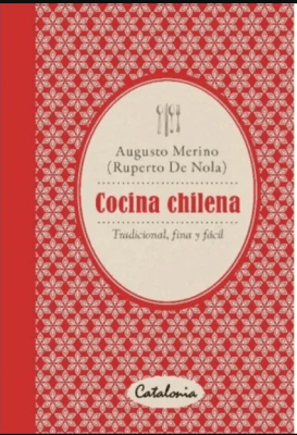 LA COCINA CHILENA: TRADICIONAL, FINA Y FÁCIL