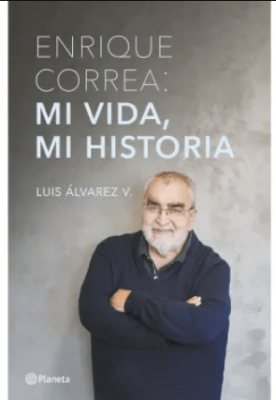 ENRIQUE CORREA: MI VIDA, MI HISTORIA