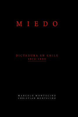 MIEDO. DICTADURA EN CHILE (1973-1990)