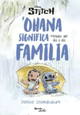 STITCH OHANA SIGNIFICA FAMILIA. MIRADAS DEL DÍA A DÍA