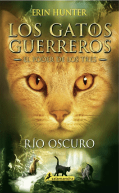 LOS GATOS GUERREROS- EL PODER DE LOS TRES- RÍO OSCURO