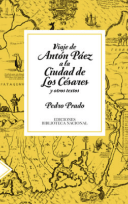 EL VIAJE DE ANTÓN PÁEZ A LA CIUDAD DE LOS CÉSARES Y OTROS TEXTOS