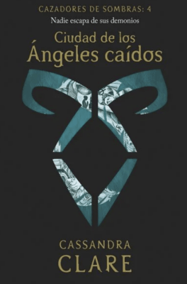 CIUDAD DE LOS ÁNGELES CAÍDOS. CAZADORES DE SOMBRAS IV