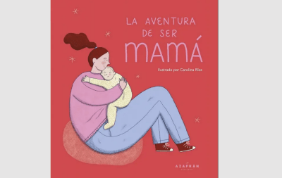 LA AVENTURA DE SER MAMA