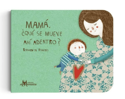 MAMÁ:  ¿QUÉ SE MUEVE AHÍ ADENTRO?