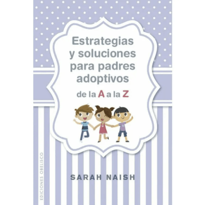 ESTRATEGIAS Y SOLUCIONES PARA PADRES ADOPTIVOS